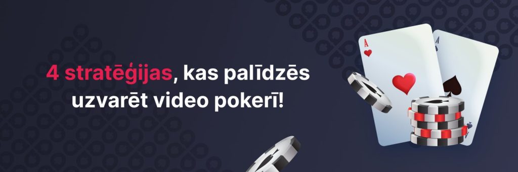 4 stratēģijas, kas palīdzēs uzvarēt video pokerī!