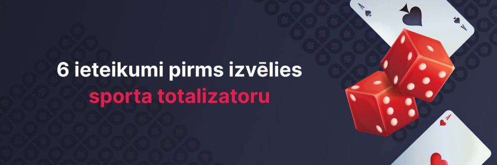 6 ieteikumi pirms izvēlies sporta totalizatoru