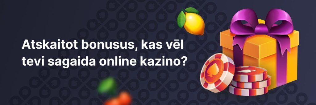 Atskaitot bonusus, kas vēl tevi sagaina online kazino?