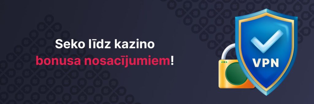 Seko līdz kazino bonusa nosacījumiem!