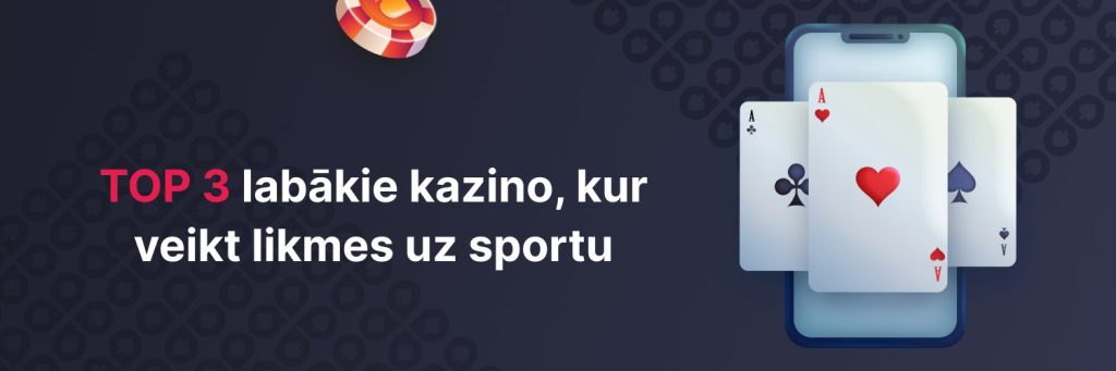 TOP 3 labākie kazino, kur veikt likmes uz sportu