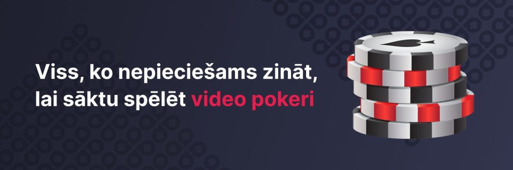 Viss, ko nepieciešams zināt, lai sāktu spēlēt video pokeri