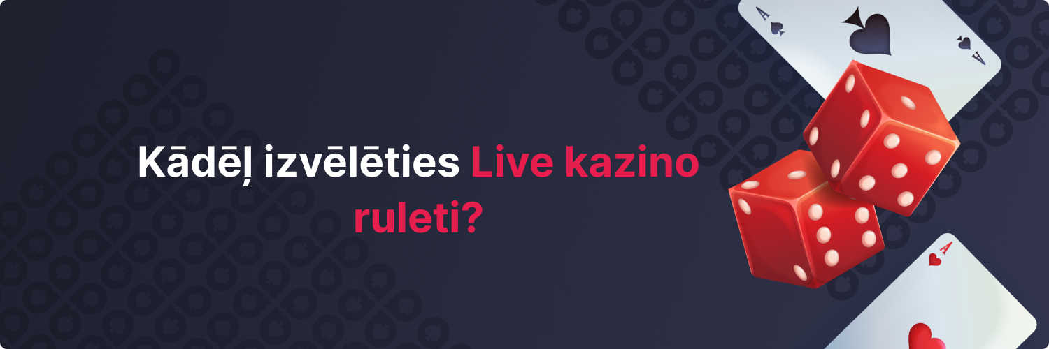 Kādēļ izvēlēties live kazino ruleti- baneris