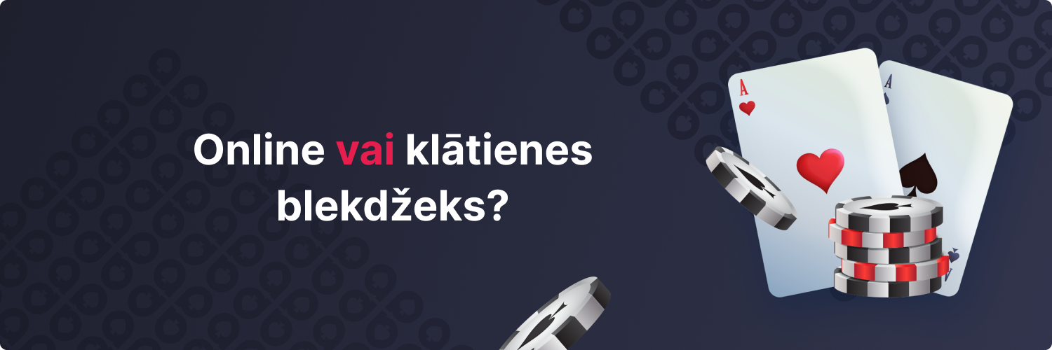 Salīdzinām klātienes un online blekdžeku- baneris