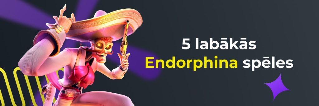 5 labākās Endorphina spēles