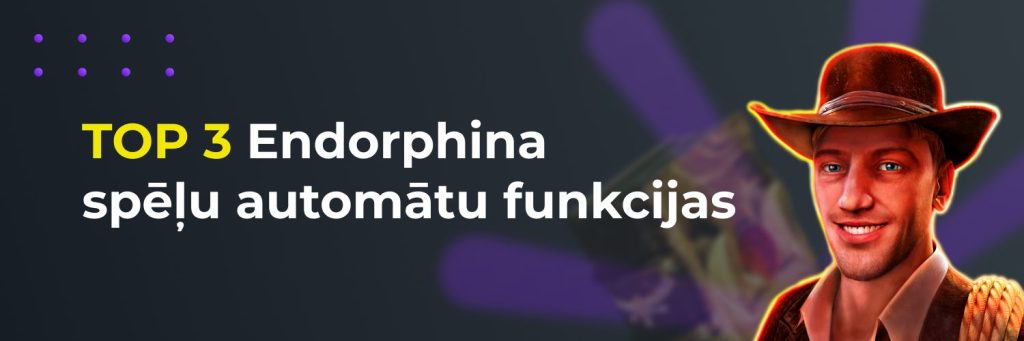 TOP 3 Endorphina spēļu automātu funkcijas