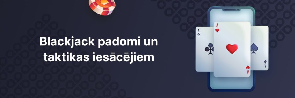Blackjack padomi un taktikas iesācējiem