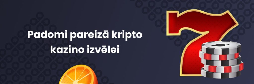 Padomi pareizā kripto kazino izvēlei