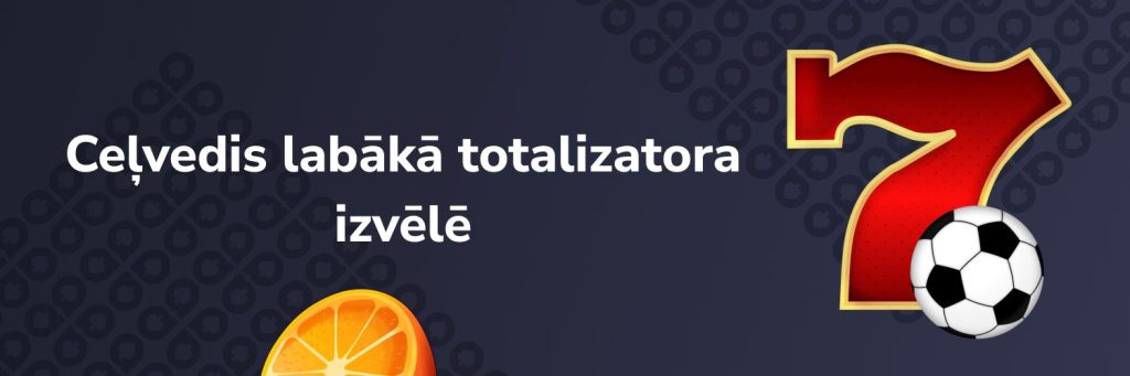 Ceļvedis labākā totalizatora izvēlē