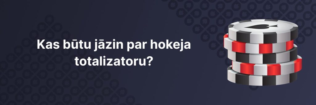 Kas būtu jāzin par hokeja totalizatoru?