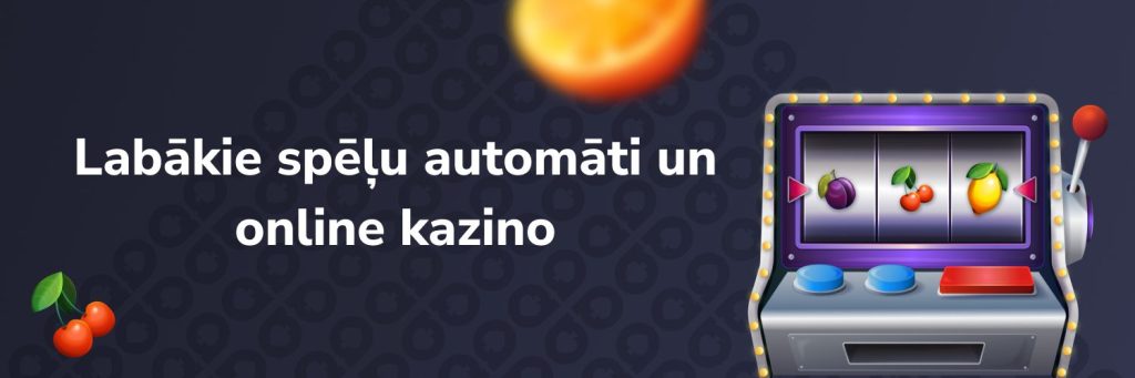 Labākie spēļu automāti un online kazino